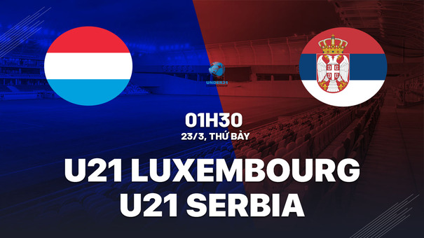 Nhận định U21 Luxembourg vs U21 Serbia 1h30 ngày 23/3 (Vòng loại U21 châu Âu 2025) . Hãy đến FUN88 thể thao trực tuyến để biết thêm thông tin nhé .